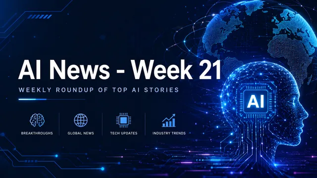 AI News Week 21 cover graphic: a glowing blue AI head and digital globe, subtitled 'weekly roundup of top AI stories.'